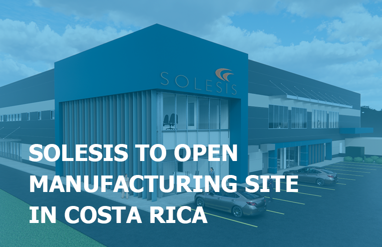 Solesis to Open Manufacturing Site in Costa Rica